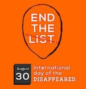 International Day of the Victims of Enforced Disappearances : 30 August