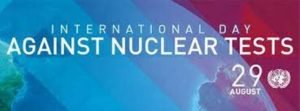 International Day against Nuclear Tests: 29 August