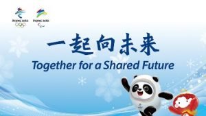“Together for a Shared Future” launched as the official motto of the Olympic and Paralympic Winter Games Beijing 2022